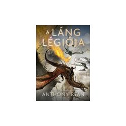 Anthony Ryan: A láng légiója (Draconis Memoria II.)