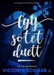 Victoria Schwab: Egy sötét duett (Verity szörnyei 2.)