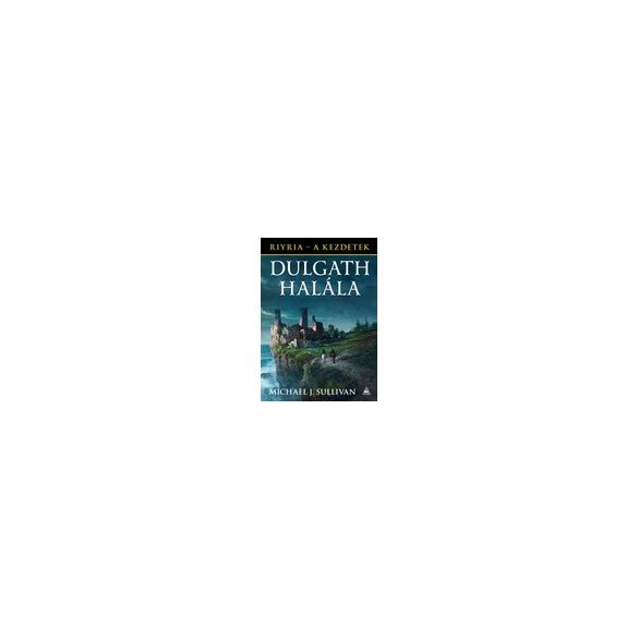 Michael J. Sullivan: Dulgath halála (Riyria - A kezdetek 3.) - HUN