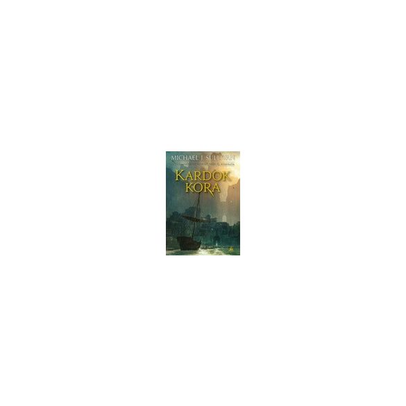 Michael J. Sullivan: Kardok Kora (Az első birodalom legendái 2.) könyv - HUN