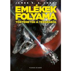   James S. A. Corey: Emlékek folyama - Történetek a Térségből (Térség-novelláskötet) - HUN