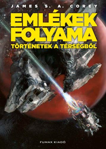 James S. A. Corey: Emlékek folyama - Történetek a Térségből (Térség-novelláskötet)