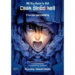   All You Need Is Kill - Csak ölnöd kell  - A teljes gyűjtemény