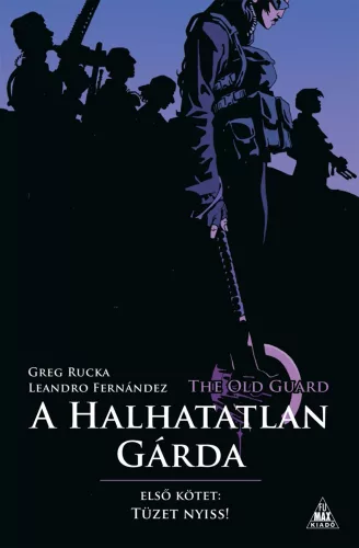 The Old Guard - A Halhatatlan Gárda 1 - Tüzet nyiss!