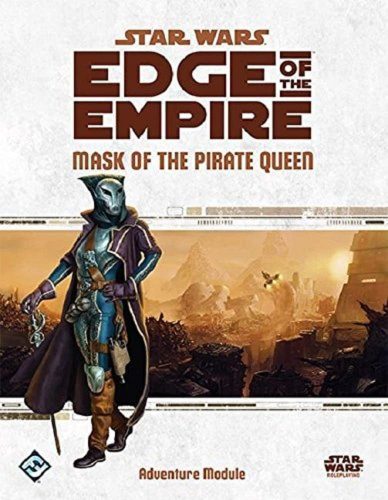 Star Wars Edge of the Empire RPG: Mask of the Pirate Queen